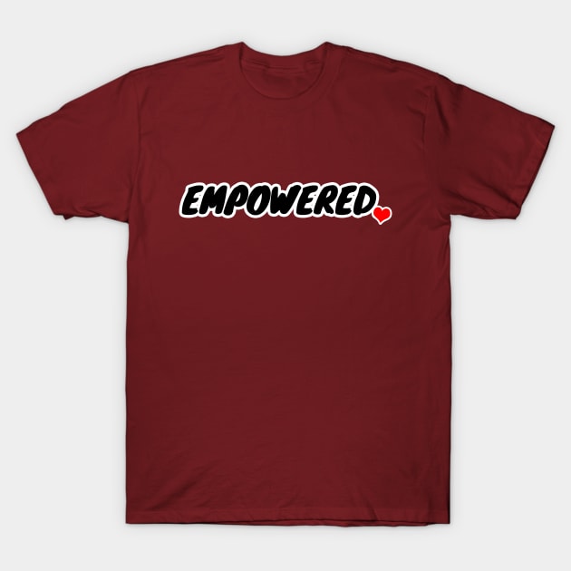 Empowered T-Shirt by LunaMay